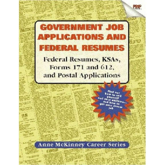 Pre-Owned Government Job Applications & Federal Resumes: Federal Resumes, Ksas, Forms 171 and 612, and Postal Applications (Anne McKinney Career) Paperback