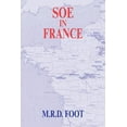 thumbnail image 1 of Government Official History SOE in France: An Account of the Work of the British Special Operations Executive in France 1940-1944, (Paperback), 1 of 1