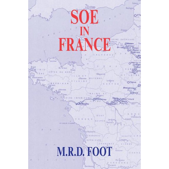 Government Official History SOE in France: An Account of the Work of the British Special Operations Executive in France 1940-1944, (Paperback)