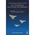 thumbnail image 1 of Government Official History The Official History of the UK Strategic Nuclear Deterrent: Volume I: From the V-Bomber Era to the Arrival of Polaris, 1, (Hardcover), 1 of 1