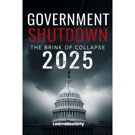 Government Shutdown 2025: The Brink Of Collapse, (Paperback)