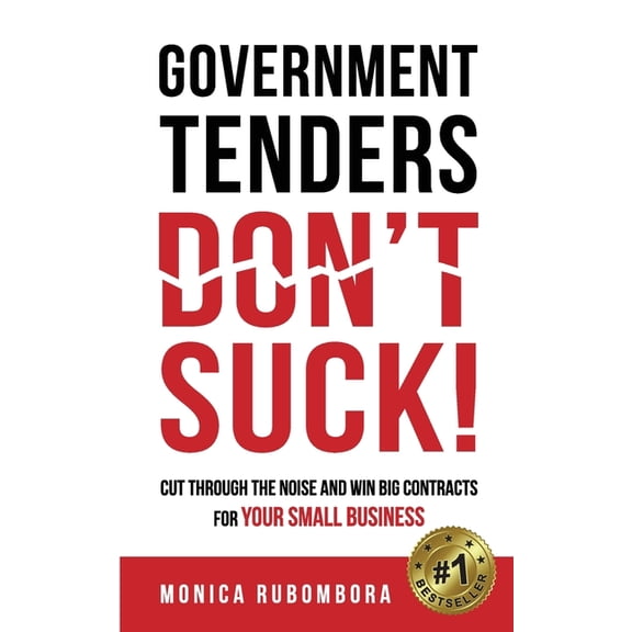 Government Tenders (Don't) Suck!: Cut Through the Noise and Win Big Contracts for Your Small Business, (Paperback)
