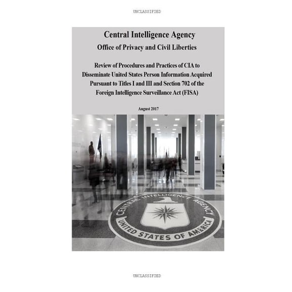 Review of CIA Procedures and Practices to Disseminate Personal Information: Review of Procedures and Practices of CIA to Disseminate United States . Act FISA Government Transparentcy 1724262912