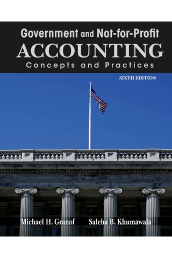Pre-Owned Government and Not-for-Profit Accounting: Concepts and Practices, Granof, Michael H., Khumawala, Saleha B.