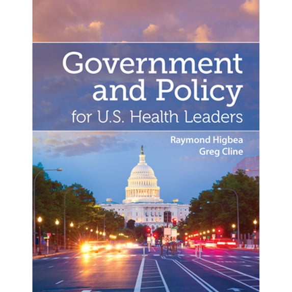 Pre-Owned Government and Policy for U.S. Health Leaders: . (Paperback) 1284182126 9781284182125