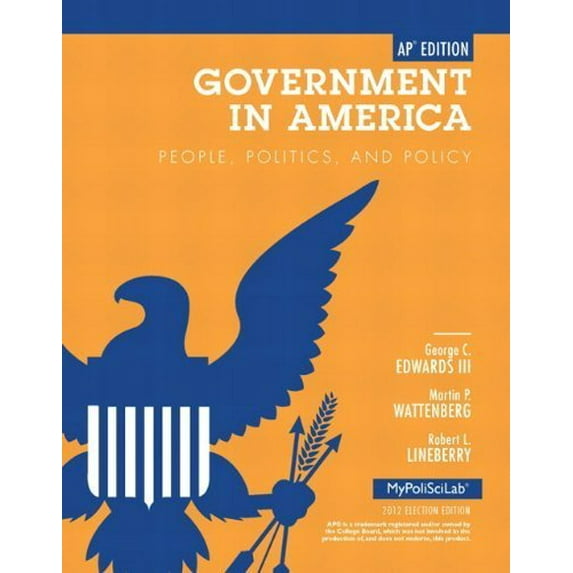 Pre-Owned Government in America: People, Politics, and Policy. by George C. Edwards, Martin P. Wattenberg, Robert L. Lineberry (Hardcover) 0205865755 9780205865758