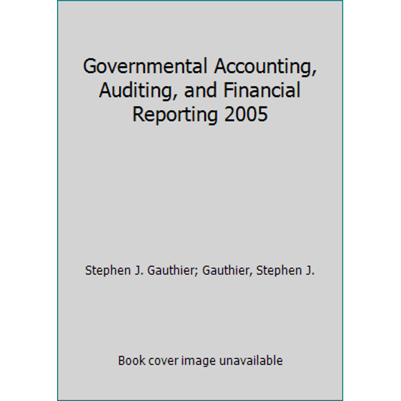 Pre-Owned Governmental Accounting, Auditing, and Financial Reporting 2005 (Hardcover) 0891252754 9780891252757
