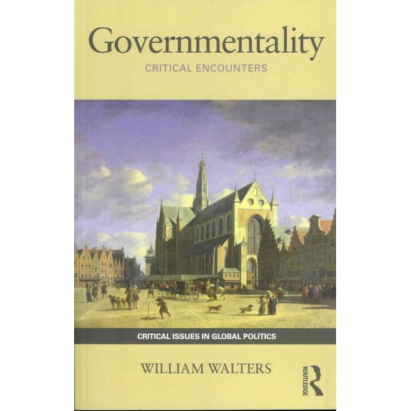 Governmentality: Critical Encounters (Paperback) by William Walters