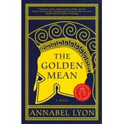 The Alexander Duology The Golden Mean A Novel of Aristotle and Alexander the Great, Paperback