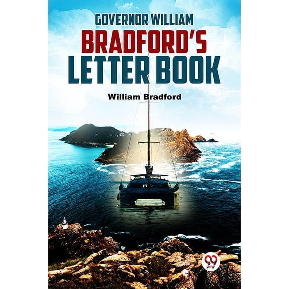 Governor William Bradford’S Letter Book