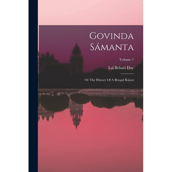Govinda Sámanta: Or The History Of A Bengal Ráiyat; Volume 1, (Paperback)