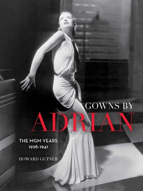 Gowns by Adrian: The MGM Years 1928-1941, (Paperback)