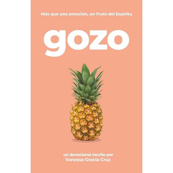Gozo: Ms Que Una Emocin, Un Fruto Del Espritu, (Paperback)
