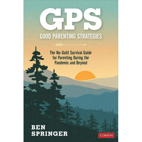 Gps: Good Parenting Strategies: The No-Guilt Survival Guide for Parenting During the Pandemic and Beyond (Paperback)