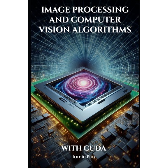 Gpu Mastery Series: Unlocking Cuda' Image Processing and Computer Vision Algorithms With CUDA, (Paperback)