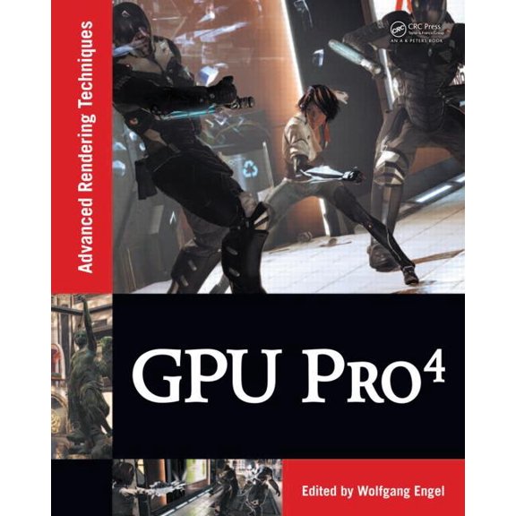 Gpu Pro 4: Advanced Rendering Techniques (Hardcover)