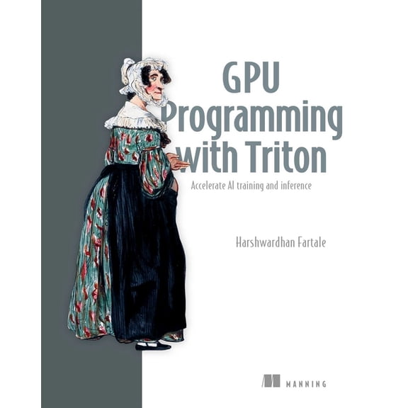 Gpu Programming with Triton: Accelerate AI Training and Inference, (Paperback)