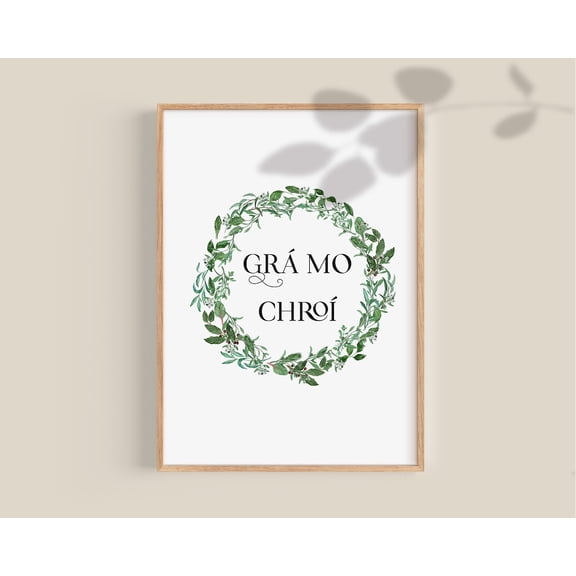 Grá Mo Chroà Irish Poster Gaelic Wall Art Home Decor, 8x12 UNFRAMED