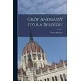 thumbnail image 1 of Gróf Andrássy Gyula Beszédei (Paperback), 1 of 1