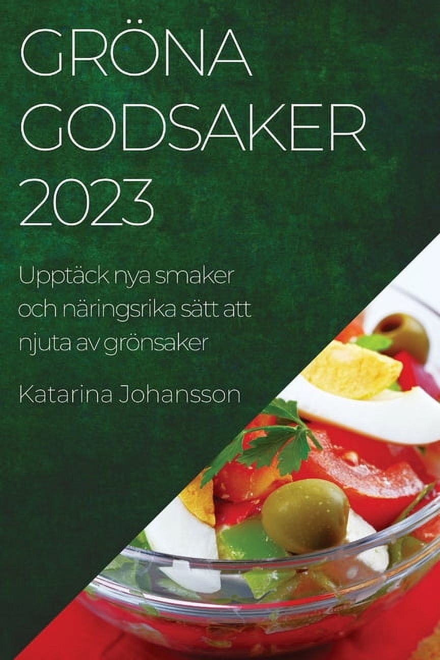 Gröna godsaker 2023: Upptäck nya smaker och näringsrika sätt att njuta ...