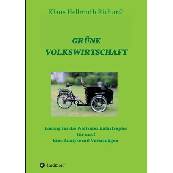 Grüne Volkswirtschaft: Lösung für die Welt oder Katastrophe für uns? Eine Analyse mit Vorschlägen (Paperback)