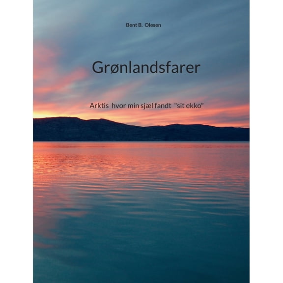 Grnlandsfarer: Arktis hvor min sjl fandt sit ekko, (Paperback)