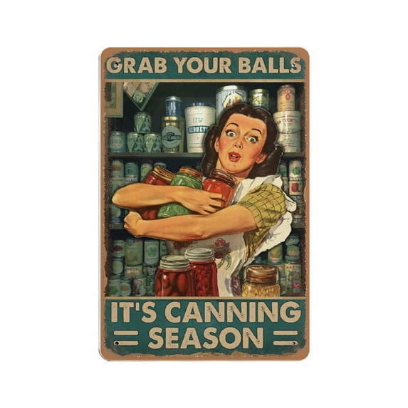 Grab Your Balls It’s Canning Season tin sign tin sign, Gift Wall Hanging Decor For Canning Season,Retro art, home living room, country house, metal tin sign 8x12 inches