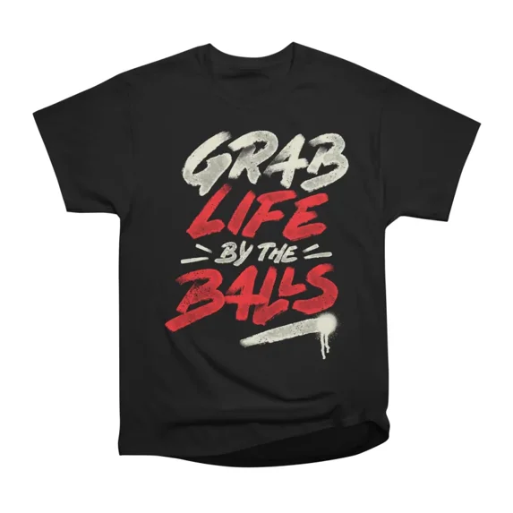 Grab Life by The Ball by Tobe Fonseca T-Shirt Tee Gift For Him Merch For Her Apparel For F