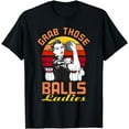 thumbnail image 1 of Grab Those Balls Ladies Bowling Retro For Women, Fun Bowling T-Shirt, 1 of 4