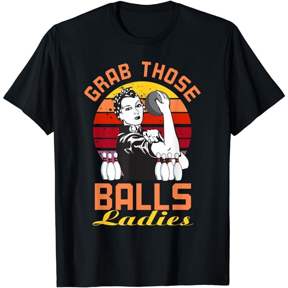 Grab Those Balls Ladies Bowling Retro For Women, Fun Bowling T-Shirt