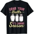 thumbnail image 1 of Grab your balls its canning season T-Shirt, 1 of 4
