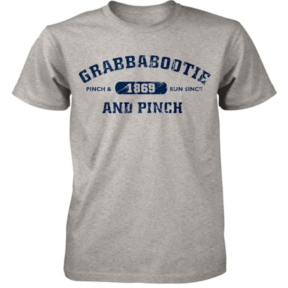 Grabbabootie Pinch & Run Since 1869 Adult T-Shirt