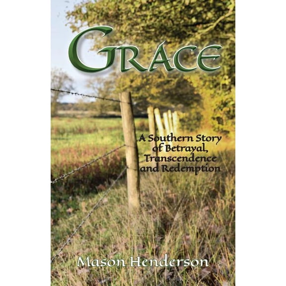 Grace: A Southern Story of Betrayal, Transcendence and Redemption