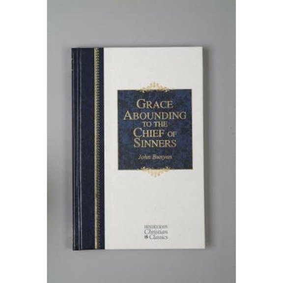 Pre-Owned Grace Abounding to the Chief of Sinners (Hendrickson Christian Classics) (Hardcover) 1598561421 9781598561425