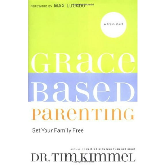 Pre-Owned Grace-Based Parenting: Set Your Family Free (Hardcover) 0849918030 9780849918032