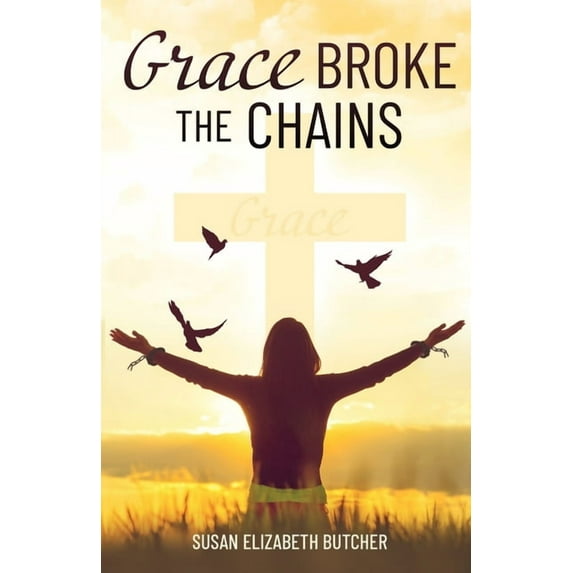 Grace Broke the Chains (Paperback)