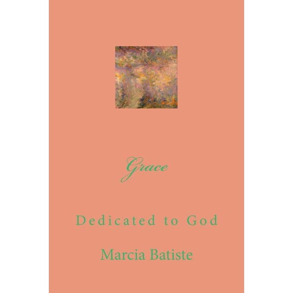 Grace: Dedicated to God, (Paperback)