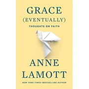 Grace Eventually Thoughts on Faith, Paperback