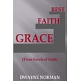 thumbnail image 1 of Grace, Faith, Rest : Three Levels of Faith, 1 of 1