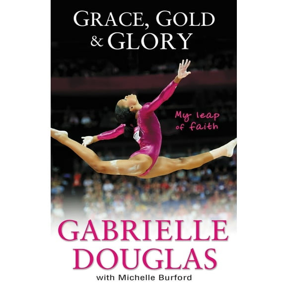 Grace, Gold, and Glory My Leap of Faith (Hardcover)