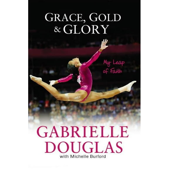 Grace, Gold, and Glory My Leap of Faith, (Paperback)
