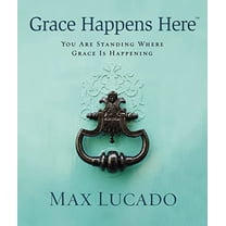 Pre-Owned Grace Happens Here: You Are Standing Where Grace Is Happening (Hardcover) 1400320380 9781400320387