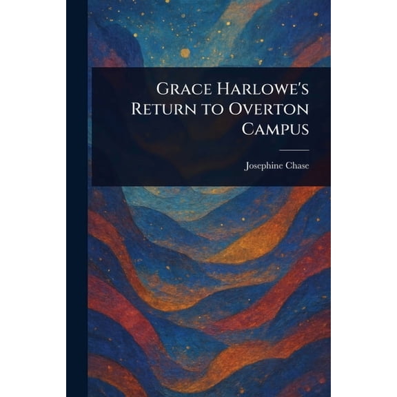 Grace Harlowe's Return to Overton Campus, (Paperback)