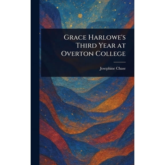 Grace Harlowe's Third Year at Overton College, (Hardcover)