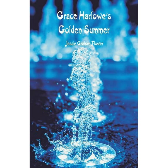 Grace Harlowe's Golden Summer, (Paperback)