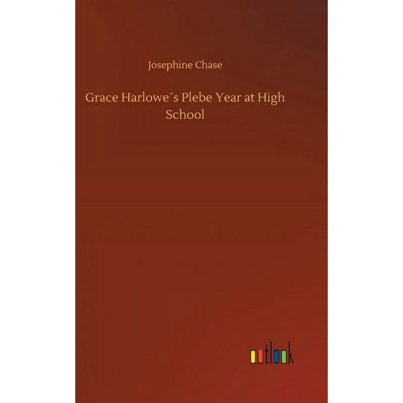 Grace Harlowe´s Plebe Year at High School (Hardcover)