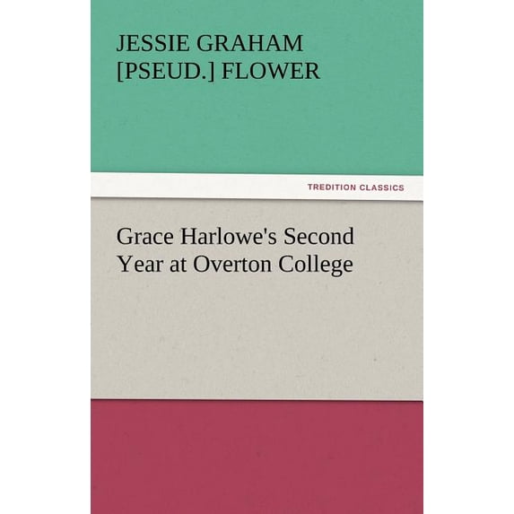 Grace Harlowe's Second Year at Overton College, (Paperback)