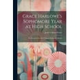thumbnail image 1 of Grace Harlowe's Sophomore Year at High School: The Record of the Girl Chums in Work and Athletics, (Paperback), 1 of 1