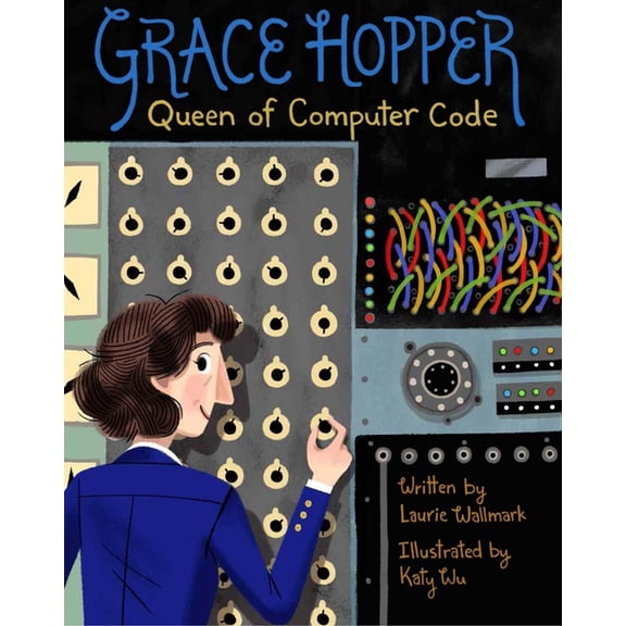 Grace Hopper: Queen of Computer Code (Hardcover)