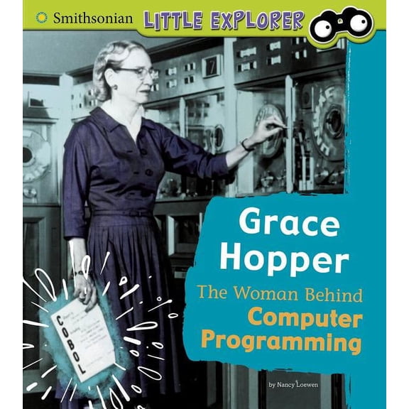 Grace Hopper : The Woman Behind Computer Programming